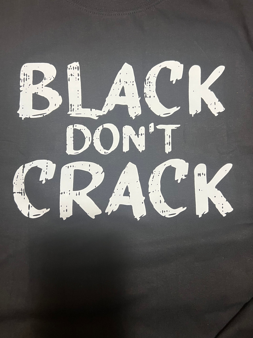 Black Don’t Crack Tshirt